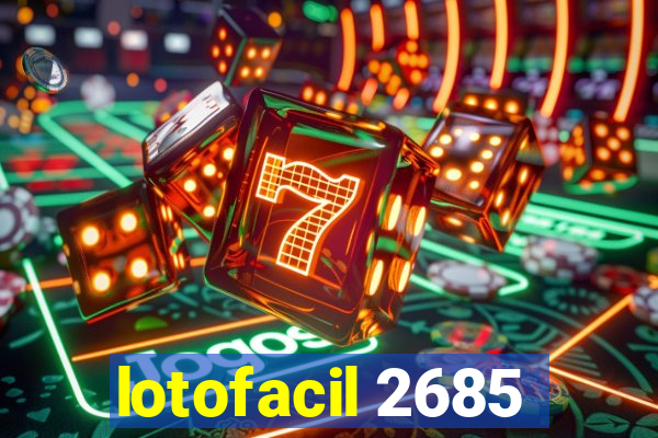 lotofacil 2685